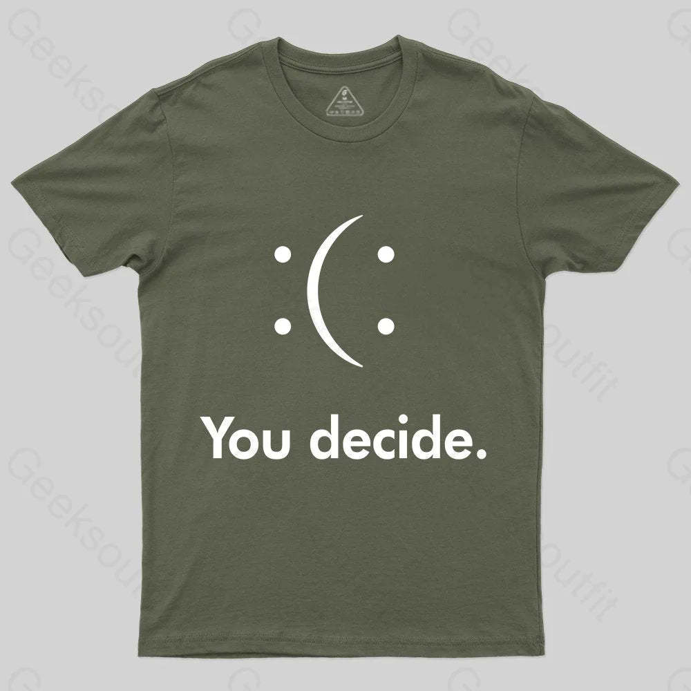 You Decide : ( : T-shirt - Geeksoutfit