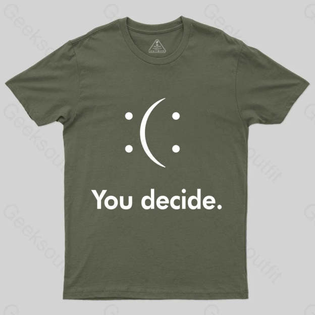 You Decide : ( : T-shirt - Geeksoutfit