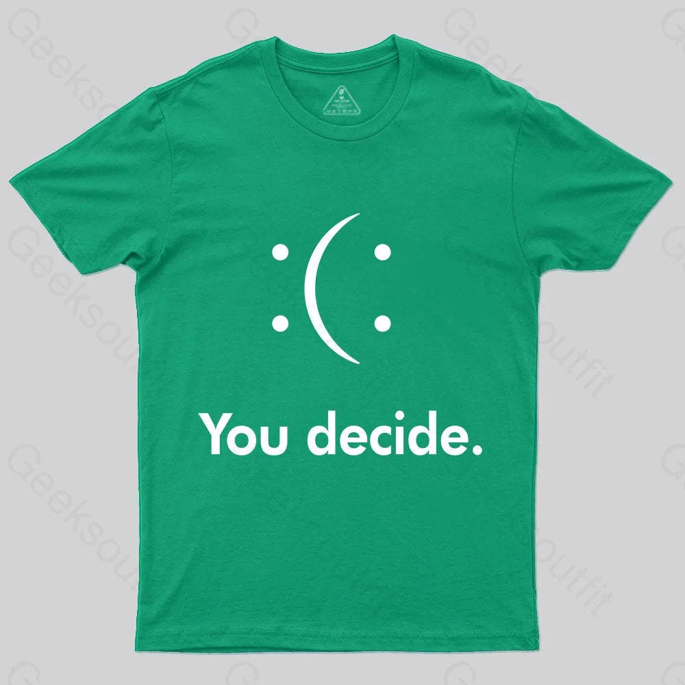 You Decide : ( : T-shirt - Geeksoutfit