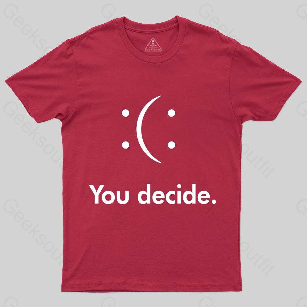 You Decide : ( : T-shirt - Geeksoutfit