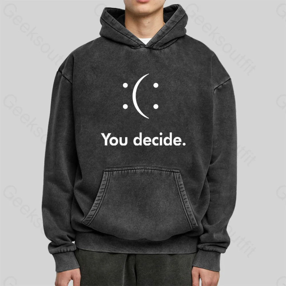 You Decide: (Washed Hoodie