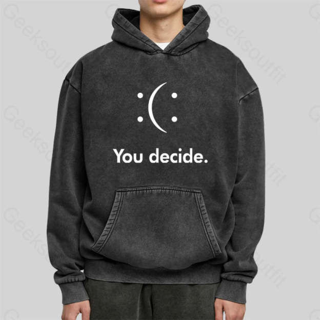 You Decide: (Washed Hoodie