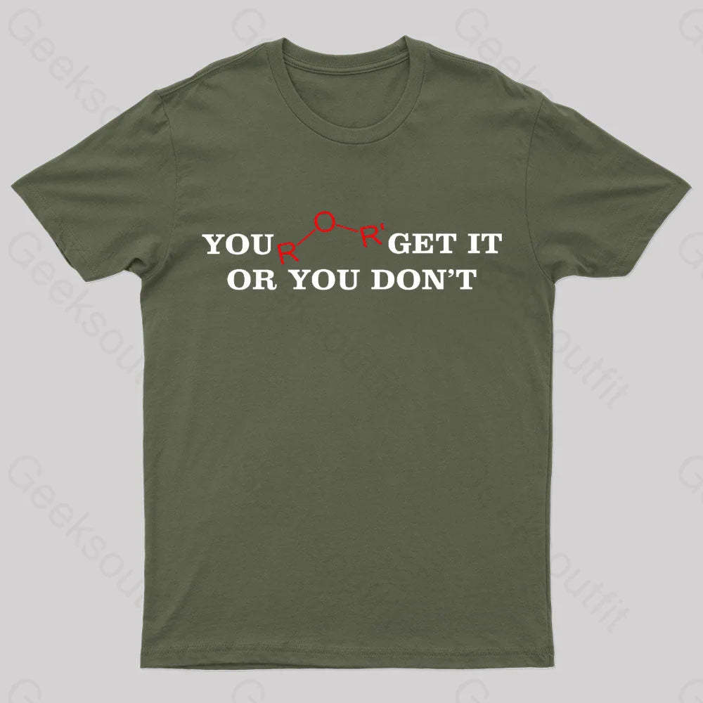 You Either Get It Or Do Not Nerd T-Shirt Army Green / S