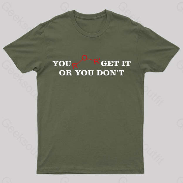 You Either Get It Or Do Not Nerd T-Shirt Army Green / S