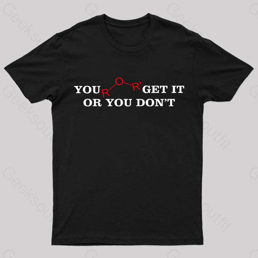 You Either Get It Or Do Not Nerd T-Shirt Black / S
