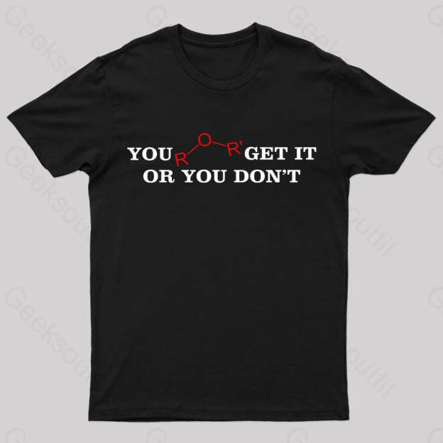 You Either Get It Or Do Not Nerd T-Shirt Black / S