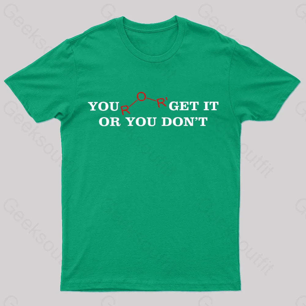 You Either Get It Or Do Not Nerd T-Shirt Green / S