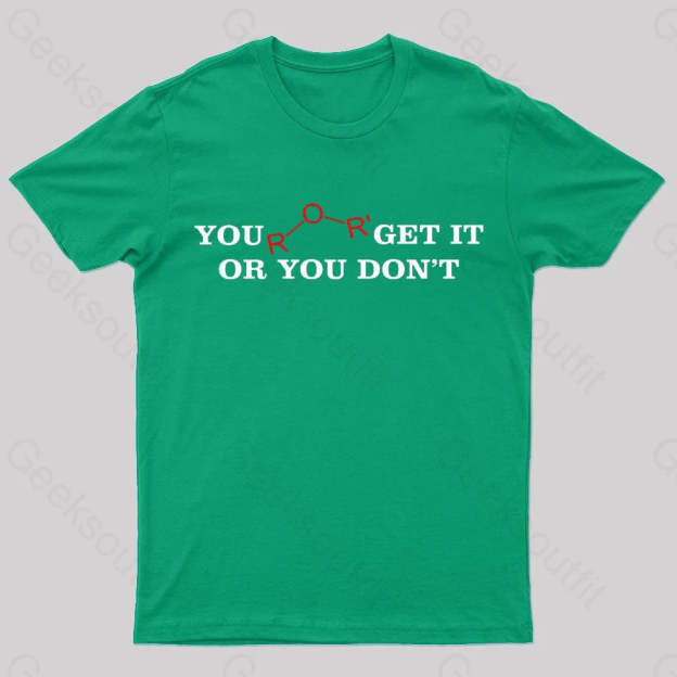 You Either Get It Or Do Not Nerd T-Shirt Green / S