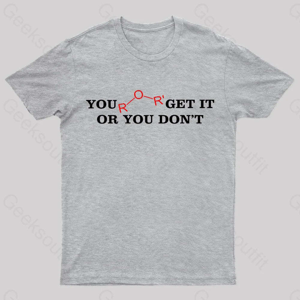 You Either Get It Or Do Not Nerd T-Shirt Grey / S