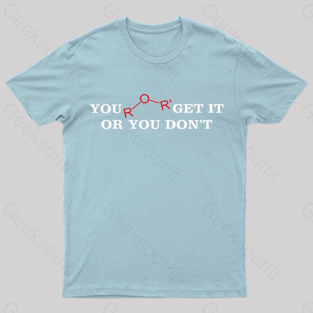 You Either Get It Or Do Not Nerd T-Shirt Light Blue / S
