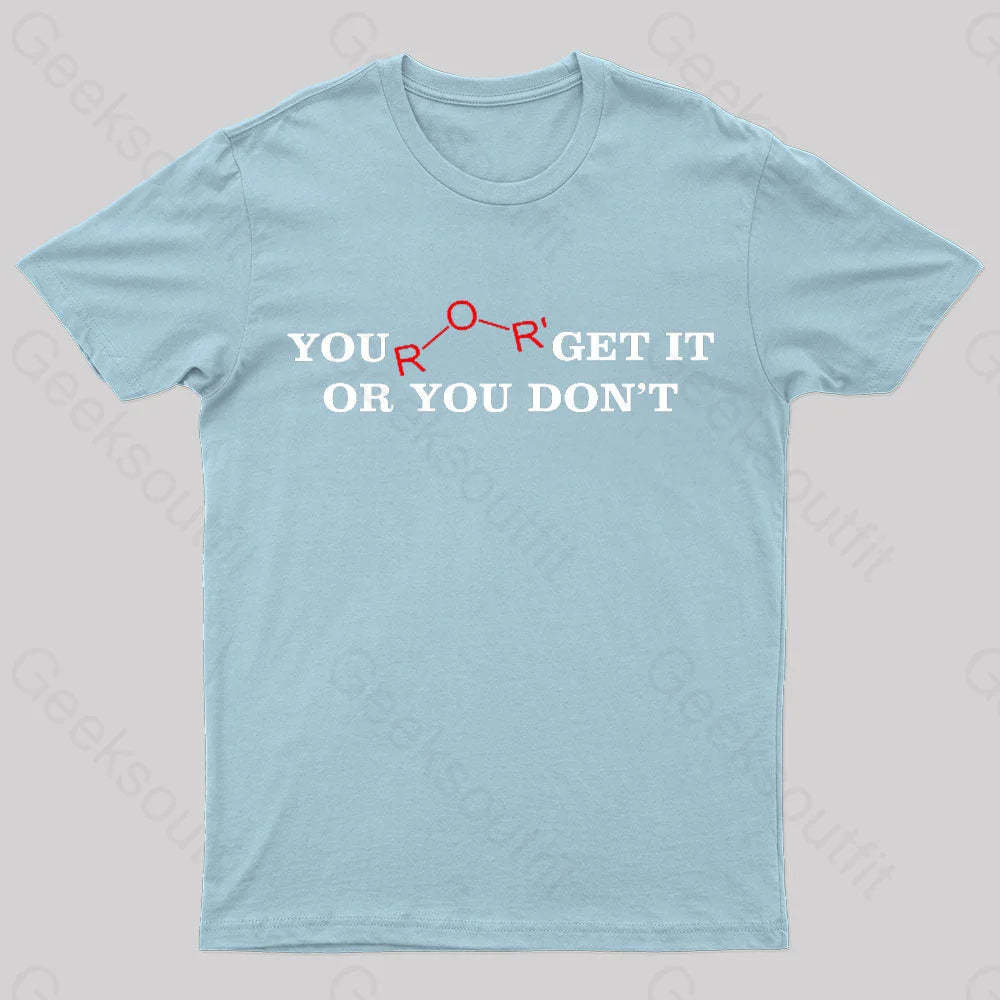 You Either Get It Or Do Not Nerd T-Shirt Light Blue / S