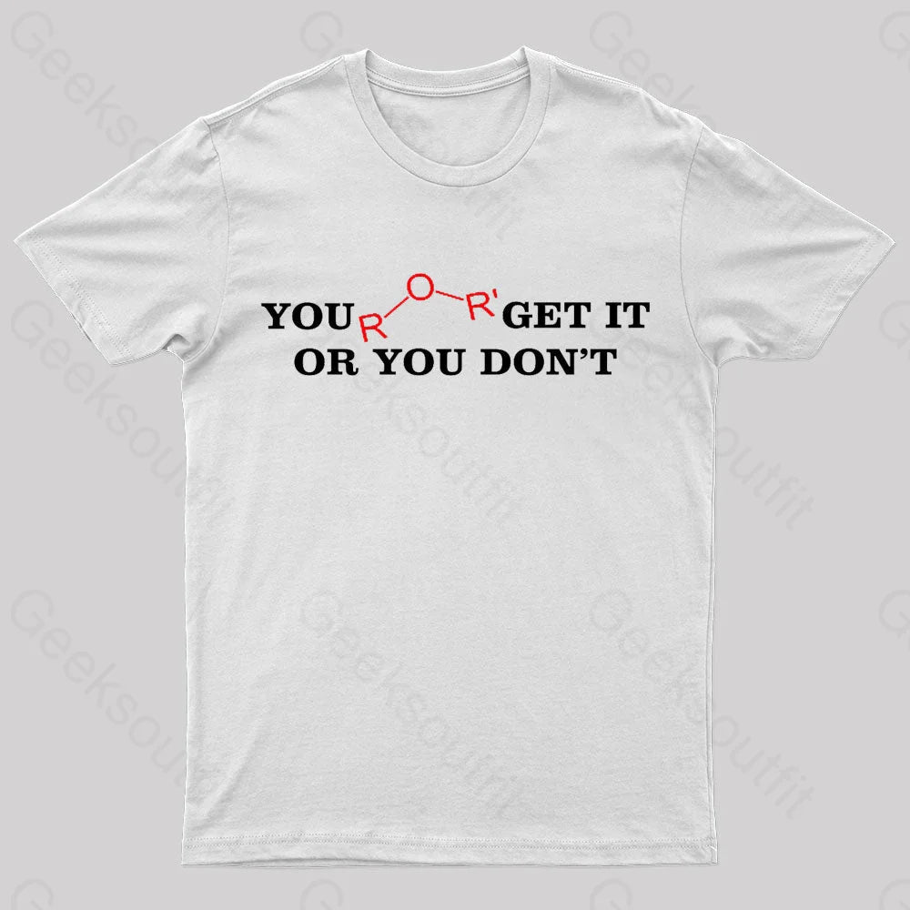 You Either Get It Or Do Not Nerd T-Shirt White / S