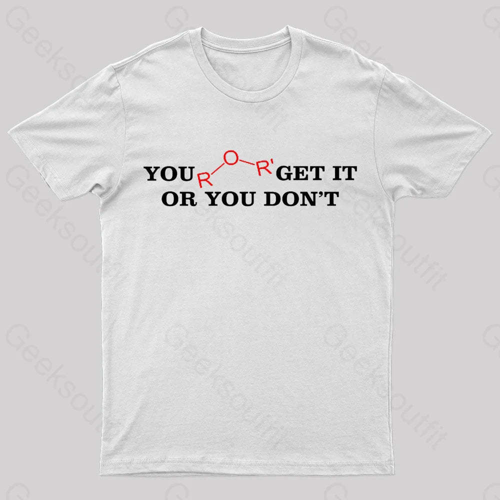 You Either Get It Or Do Not Nerd T-Shirt White / S
