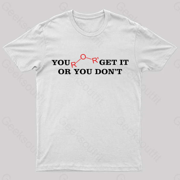 You Either Get It Or Do Not Nerd T-Shirt White / S