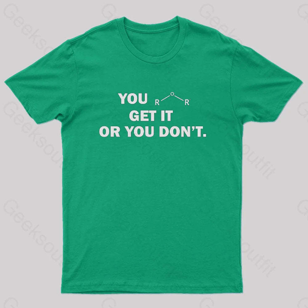 You Either Get It Or Don’t Geek T-Shirt Green / S