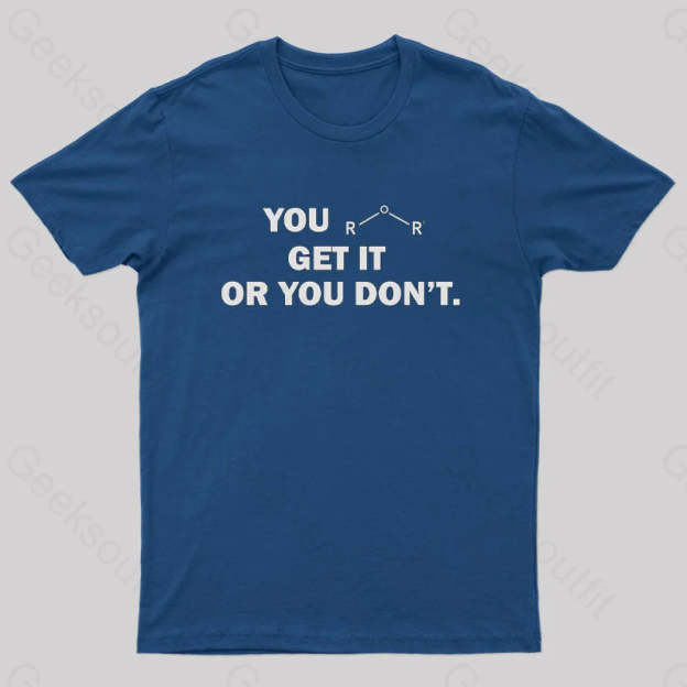 You Either Get It Or Don’t Geek T-Shirt Navy / S