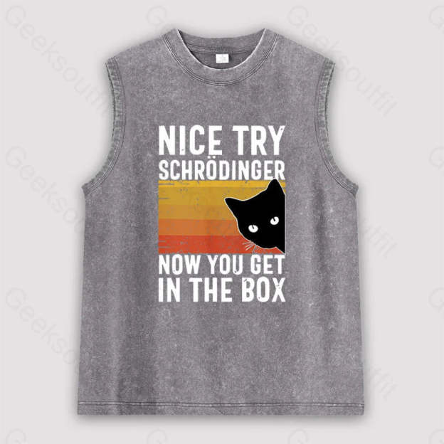 You Get Schrodinger’s Cat In The Box Unisex Washed Tank Grey / S
