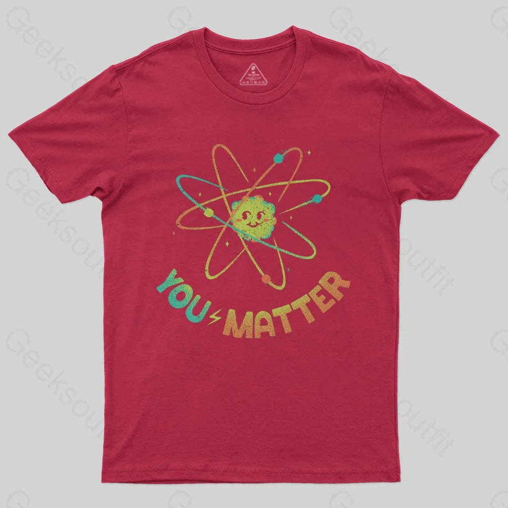 You Matter Atom Science by Tobe Fonseca T-shirt - Geeksoutfit