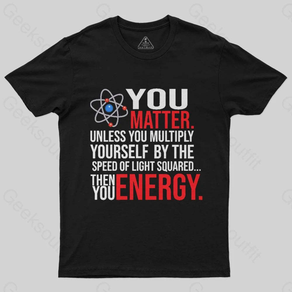 You Matter T-Shirt - Geeksoutfit