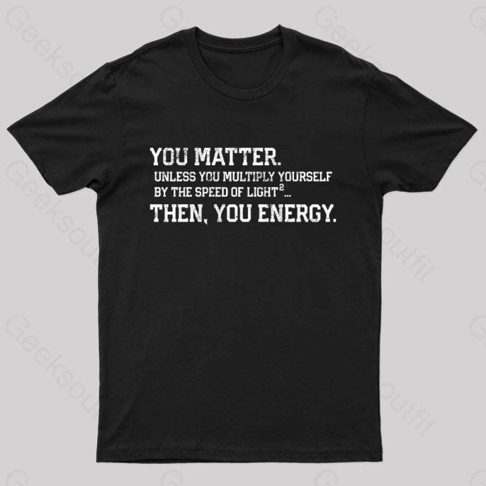 You Matter Then Energy Design Distressed Vintage Nerd T-Shirt Black / S