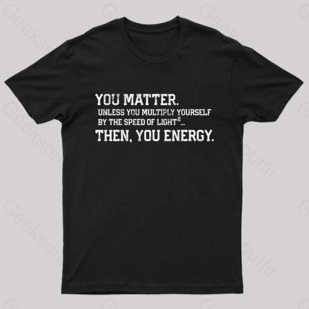You Matter Then Energy Design Distressed Vintage Nerd T-Shirt Black / S