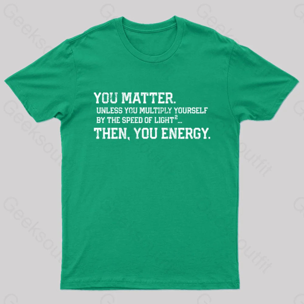 You Matter Then Energy Design Distressed Vintage Nerd T-Shirt Green / S