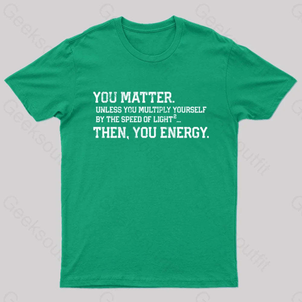 You Matter Then Energy Design Distressed Vintage Nerd T-Shirt Green / S