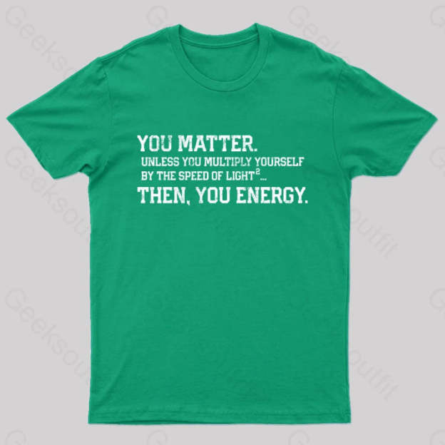 You Matter Then Energy Design Distressed Vintage Nerd T-Shirt Green / S