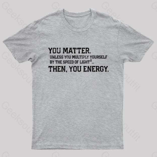 You Matter Then Energy Design Distressed Vintage Nerd T-Shirt Grey / S