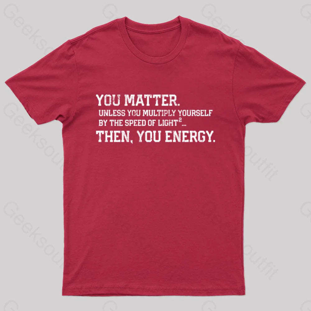 You Matter Then Energy Design Distressed Vintage Nerd T-Shirt Red / S