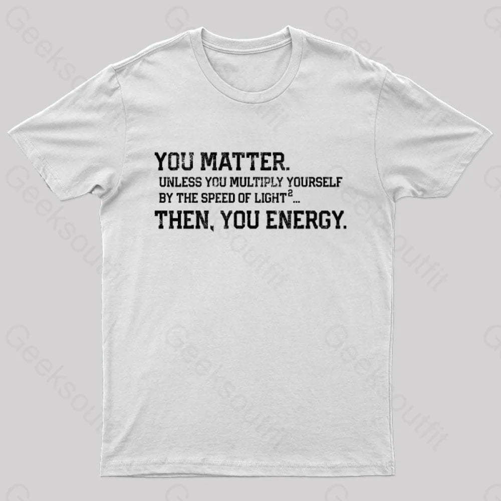 You Matter Then Energy Design Distressed Vintage Nerd T-Shirt White / S