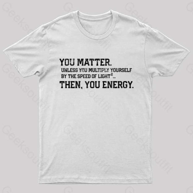 You Matter Then Energy Design Distressed Vintage Nerd T-Shirt White / S