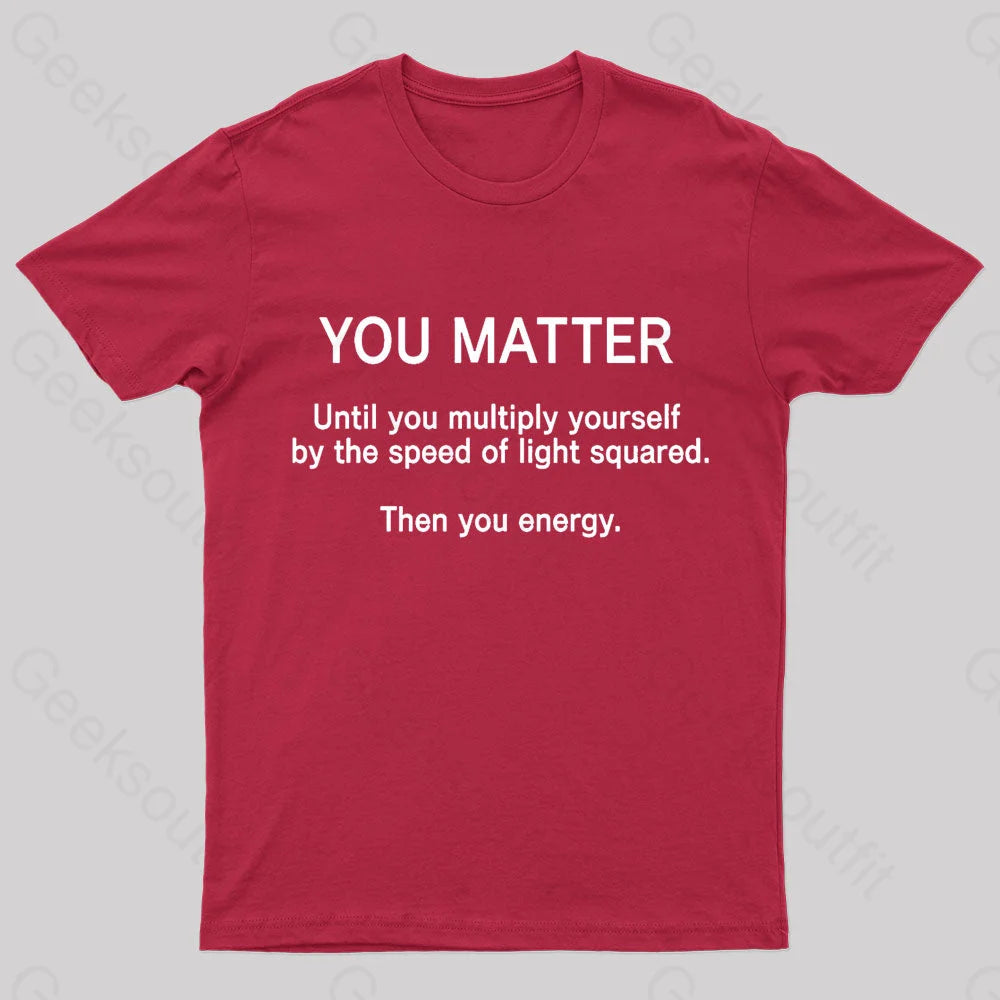 You Matter Unless Multiply Yourself Geek T-Shirt Red / S