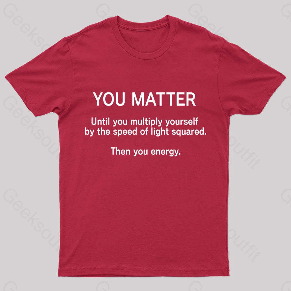 You Matter Unless Multiply Yourself Geek T-Shirt Red / S