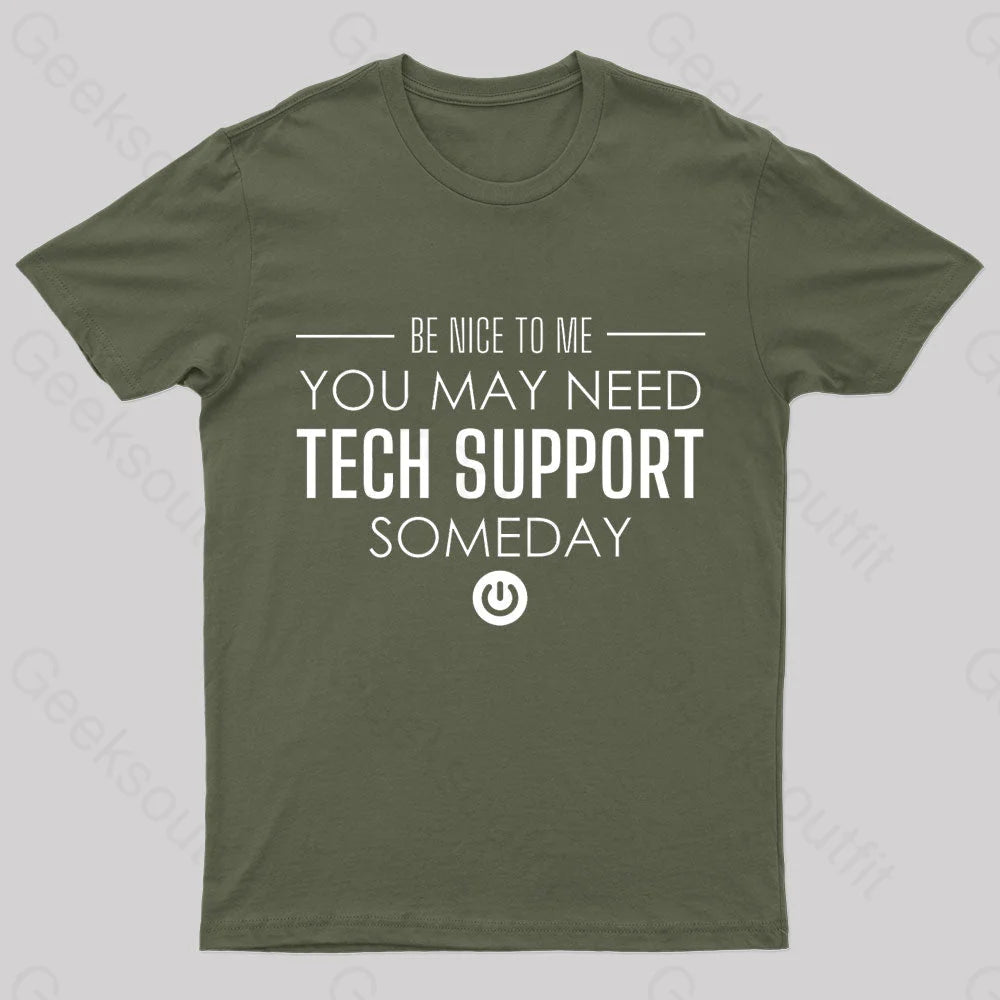 You May Need Tech Support Someday Geek T-Shirt Army Green / S