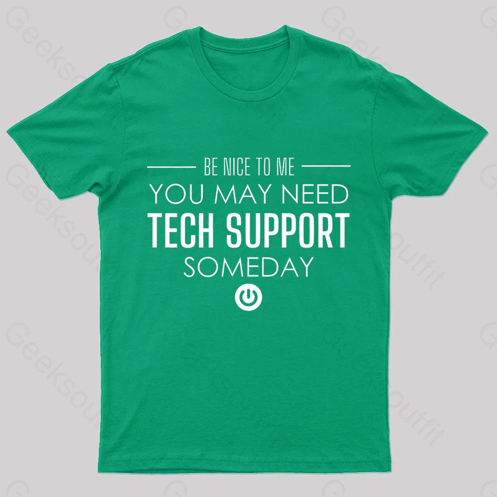 You May Need Tech Support Someday Geek T-Shirt Green / S