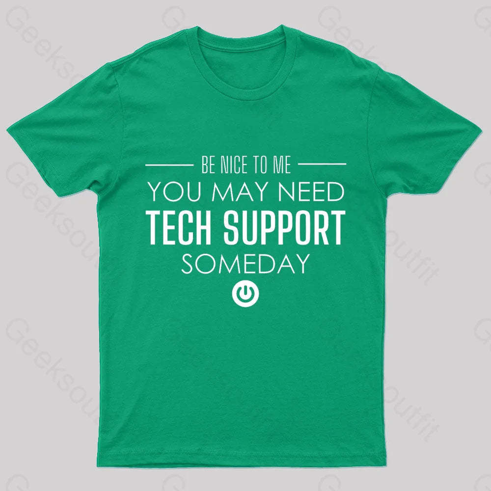 You May Need Tech Support Someday Geek T-Shirt Green / S