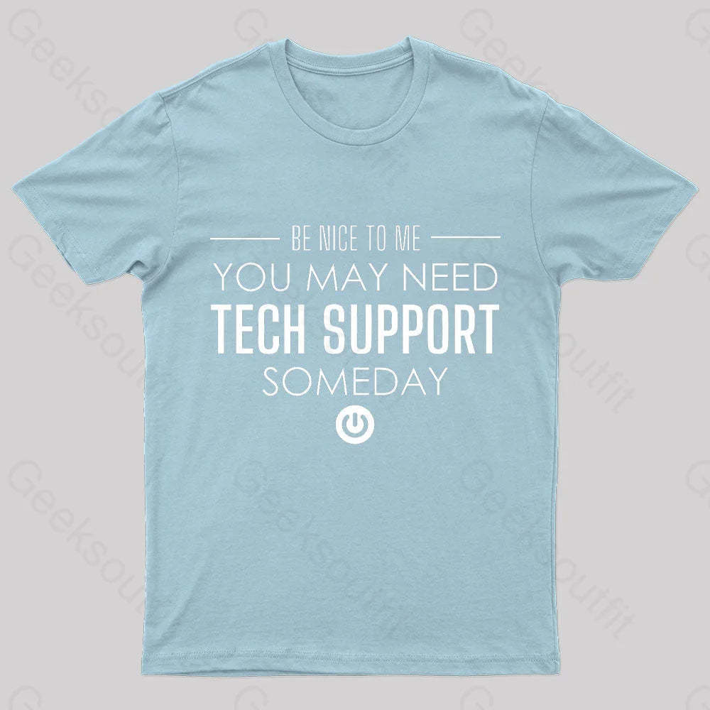 You May Need Tech Support Someday Geek T-Shirt Light Blue / S