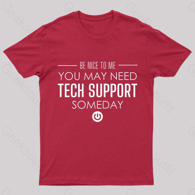 You May Need Tech Support Someday Geek T-Shirt Red / S