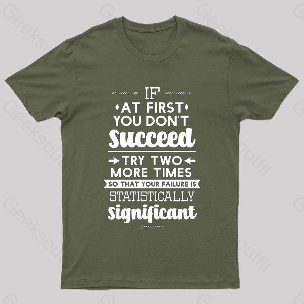 Your Failure Is Statistically Significant Geek T-Shirt Army Green / S