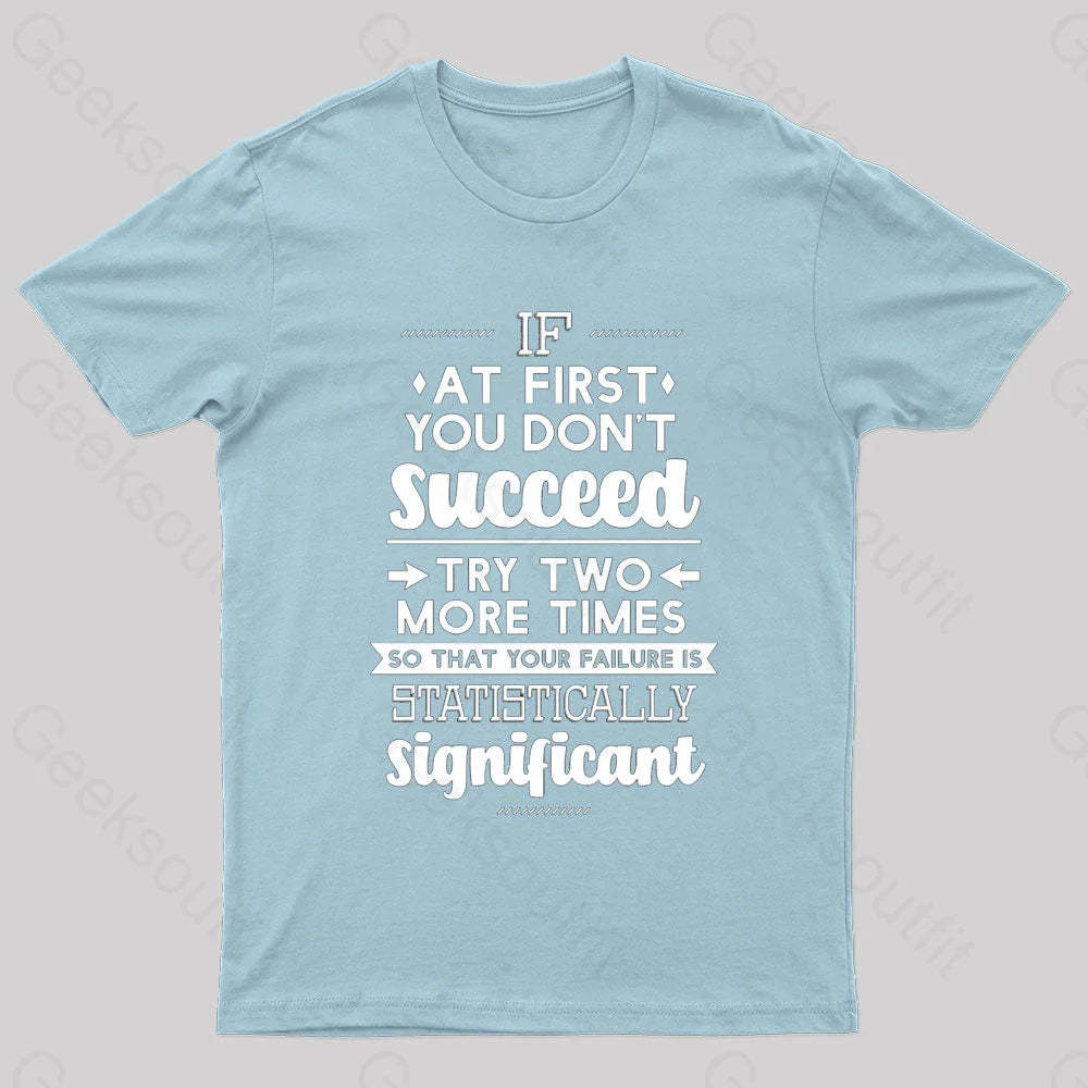 Your Failure Is Statistically Significant Geek T-Shirt Light Blue / S
