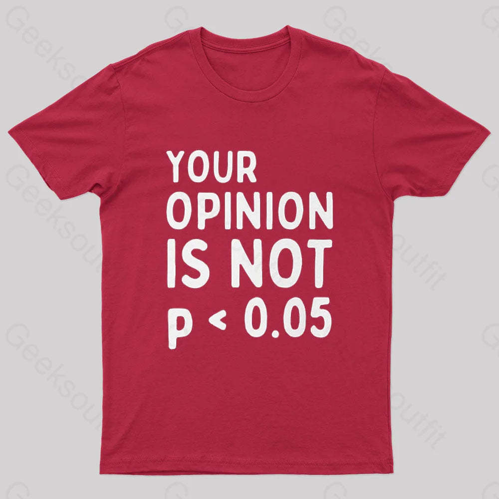 Your Opinion Is Not Statistically Significant P-Value Nerd T-Shirt Red / S