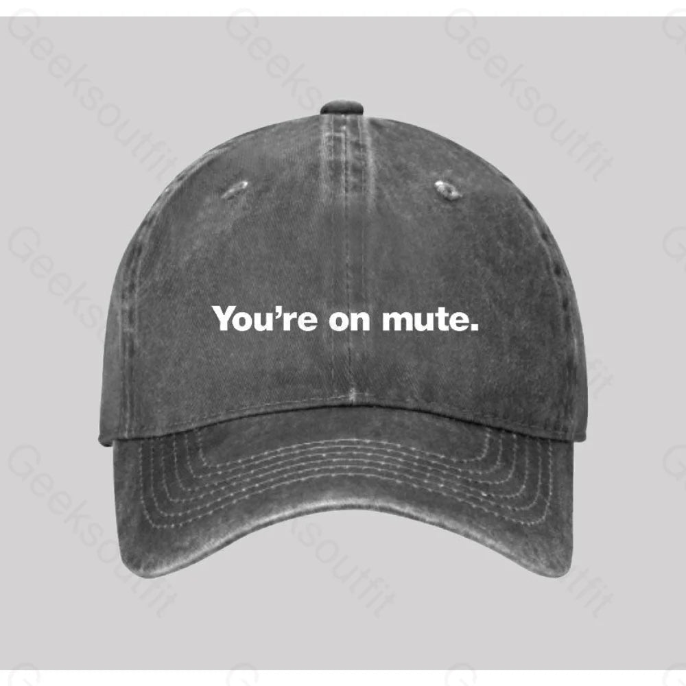 You¡¯re On Mute Washed Vintage Baseball Cap Grey