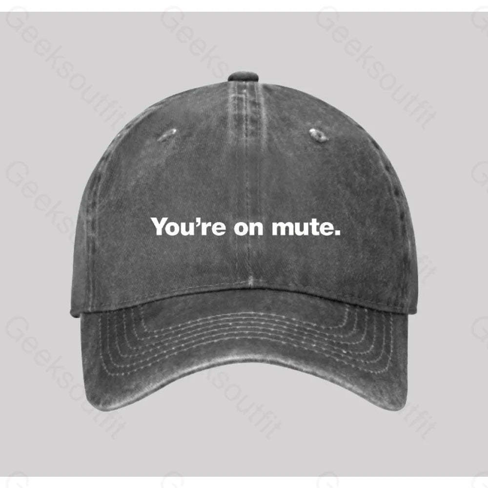 You¡¯re On Mute Washed Vintage Baseball Cap Grey