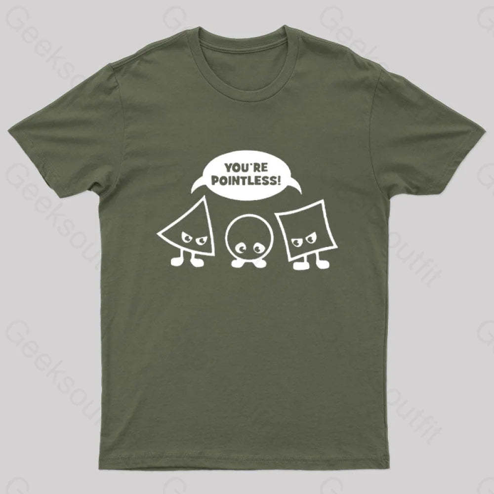 You’re Pointless T-Shirt Army Green / S