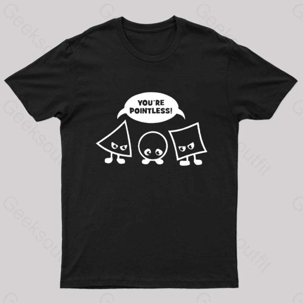 You’re Pointless T-Shirt Black / S