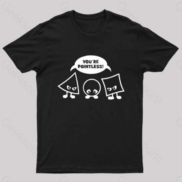 You’re Pointless T-Shirt Black / S