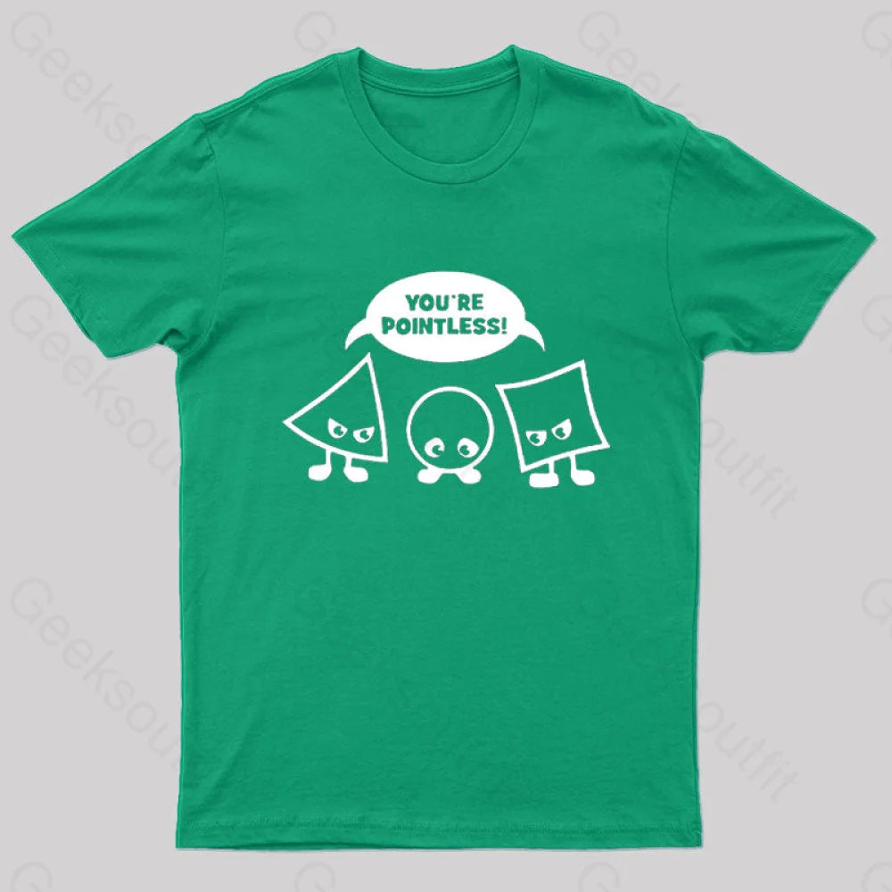 You’re Pointless T-Shirt Green / S