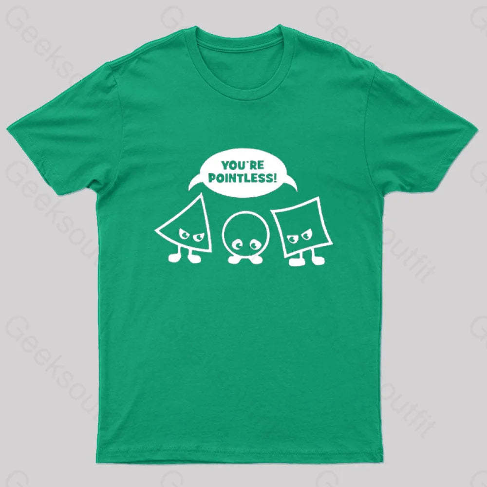 You’re Pointless T-Shirt Green / S
