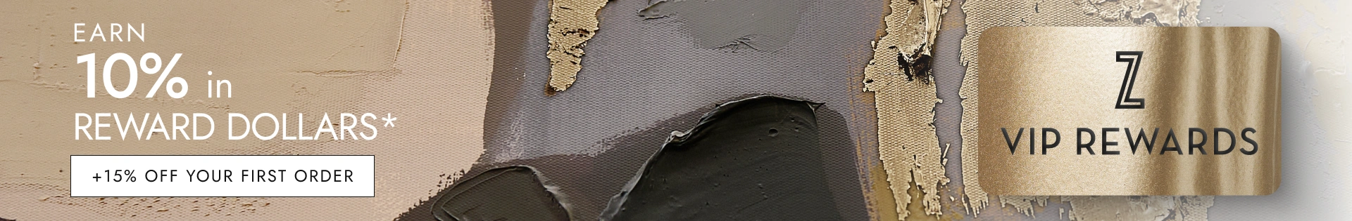 Z Gallerie VIP Rewards promotional banner offering 10 percent in reward dollars and 15 percent off first order, styled with a metallic gold oil painting background.